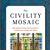 The Civility Mosaic 